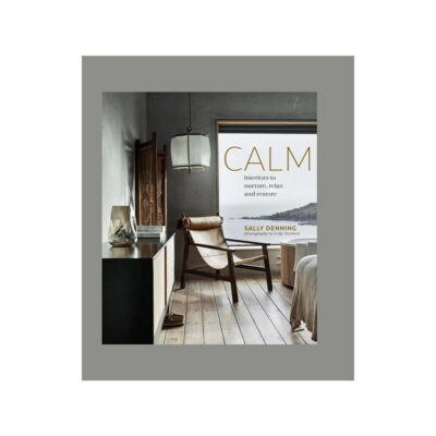 CALM: Interiors to Nurture, Relax and Restore